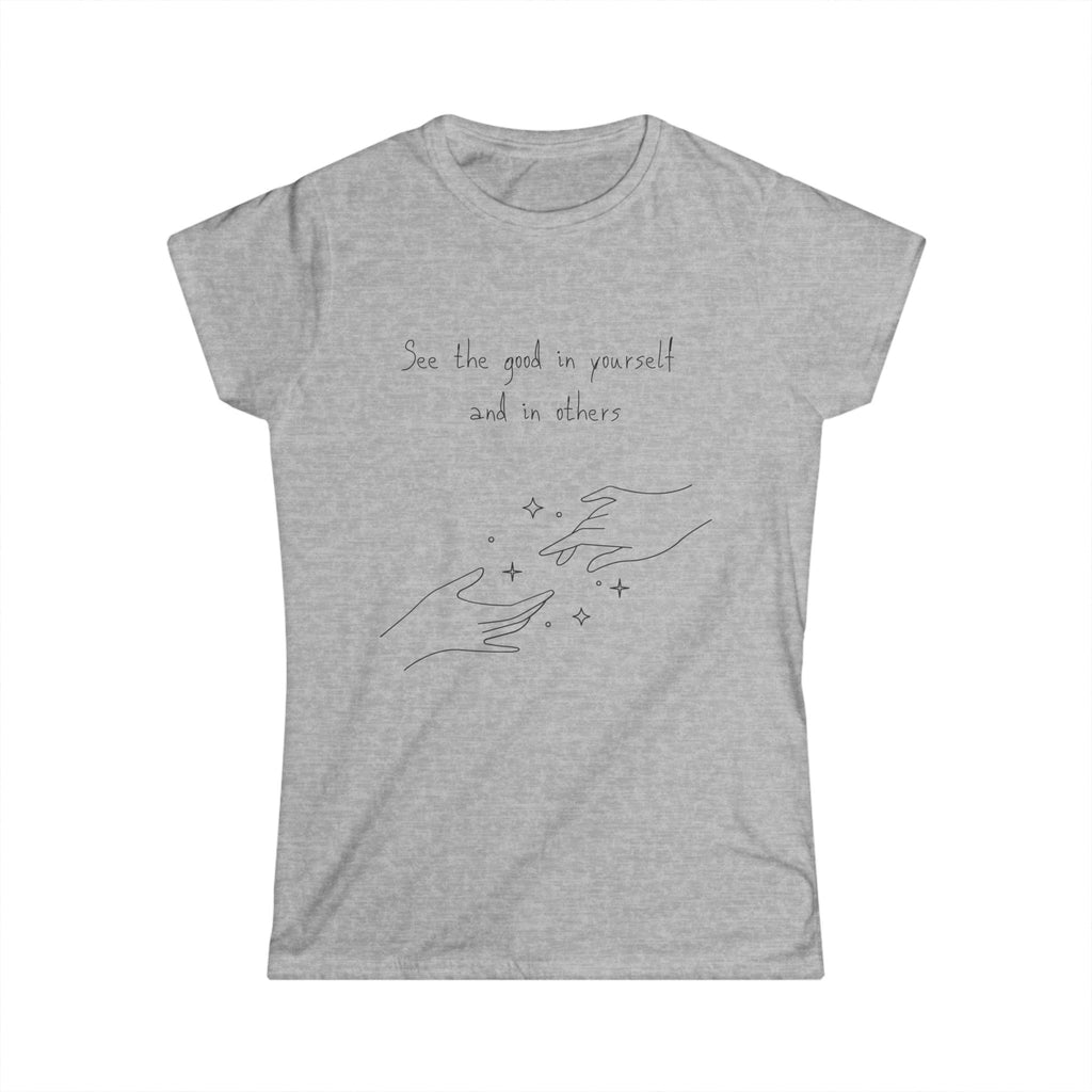 Inspirational Hands Tee — “See the good in yourself and in others” Women’s Graphic T-Shirt