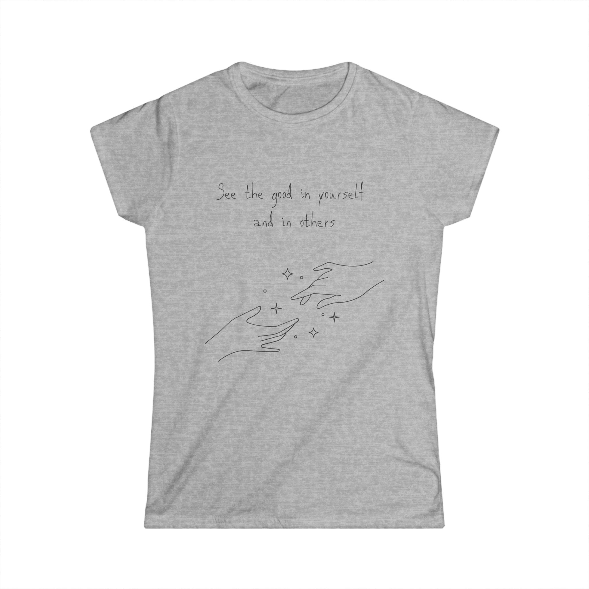 Inspirational Hands Tee — “See the good in yourself and in others” Women’s Graphic T-Shirt