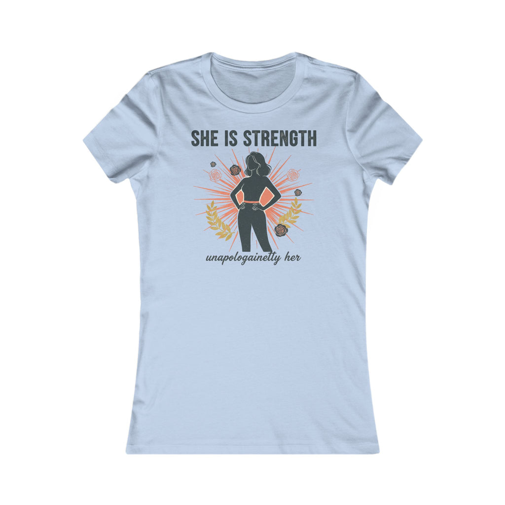 She Is Strength Women's Tee — Empowerment  Shirt ("unapologetically her")