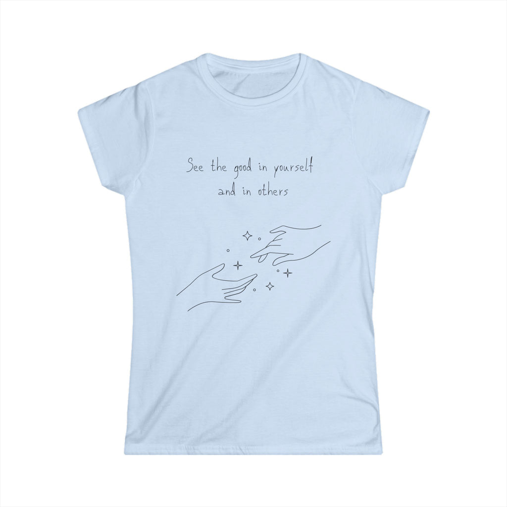 Inspirational Hands Tee — “See the good in yourself and in others” Women’s Graphic T-Shirt