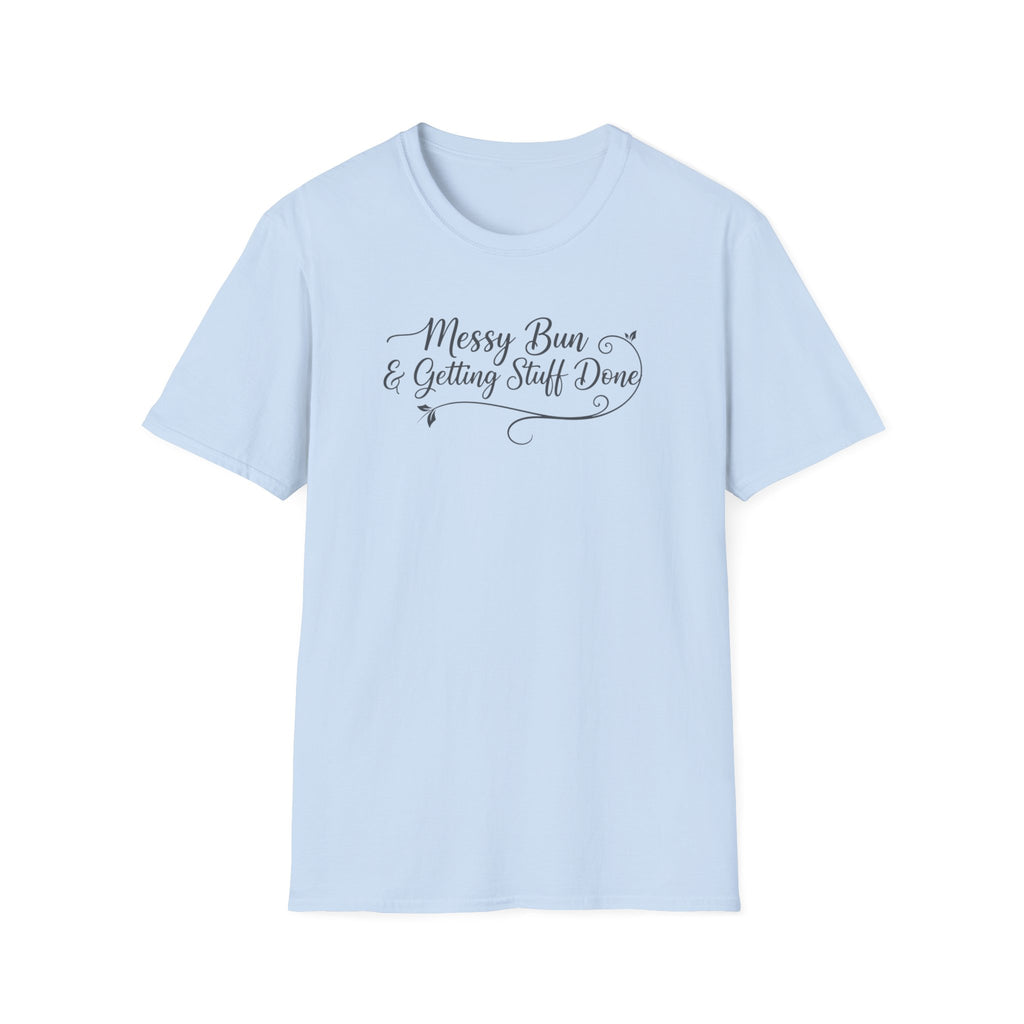 Messy Bun & Getting Stuff Done T-Shirt