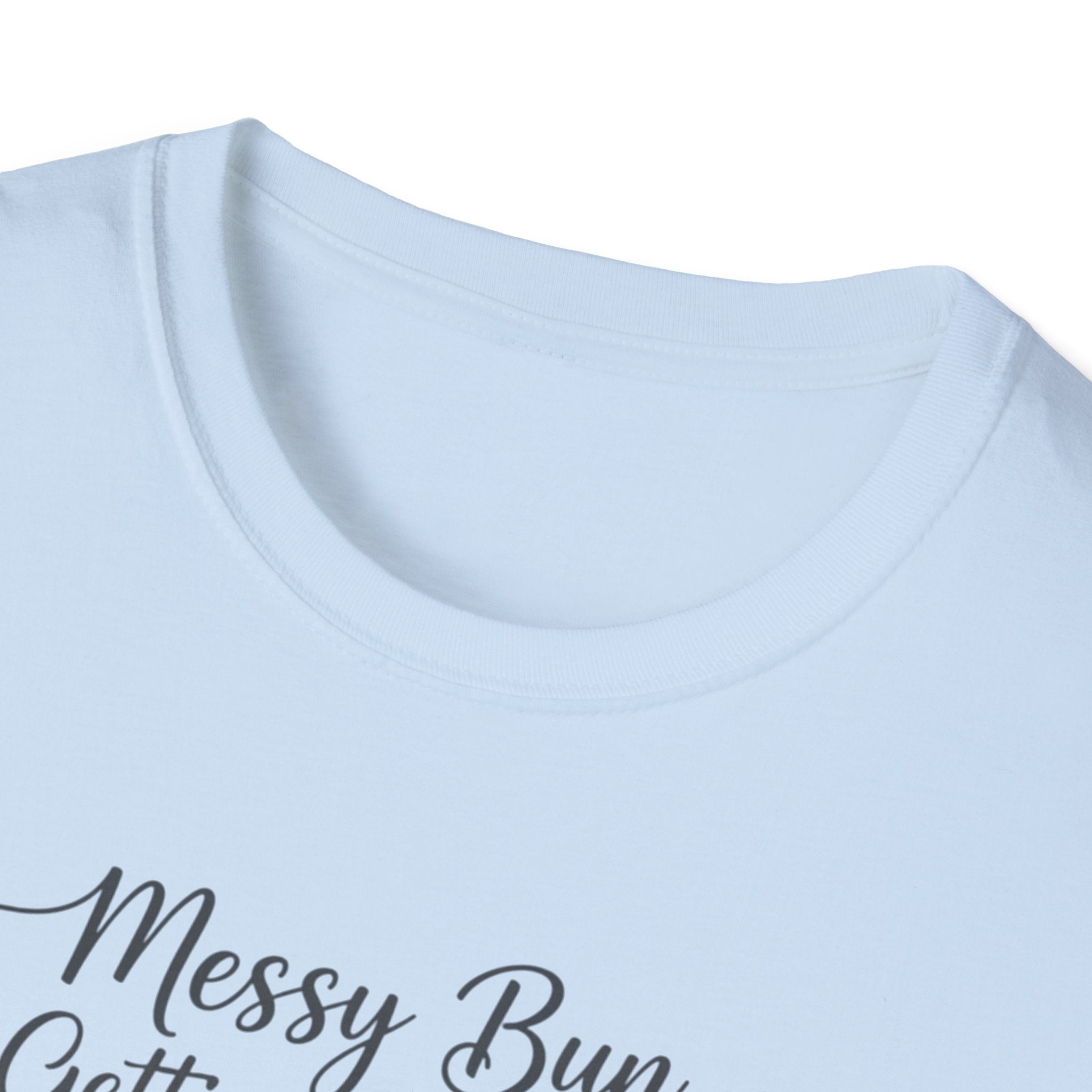 Messy Bun & Getting Stuff Done T-Shirt