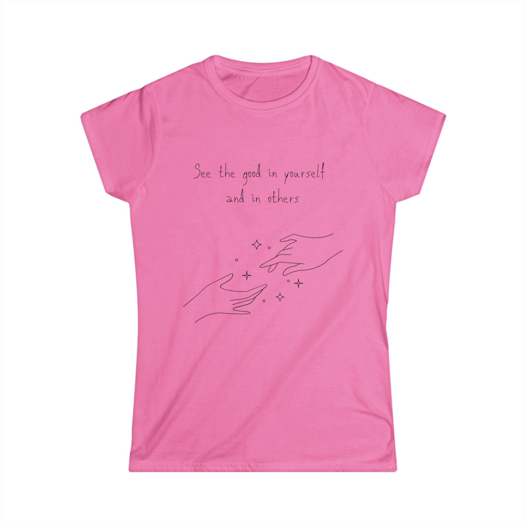 Inspirational Hands Tee — “See the good in yourself and in others” Women’s Graphic T-Shirt
